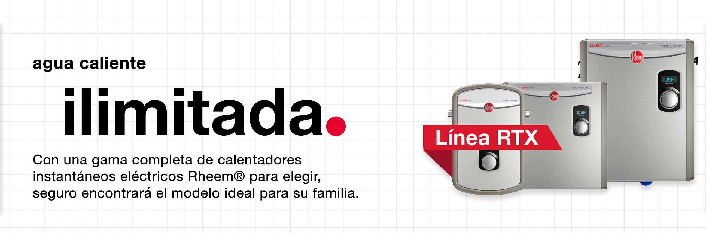 Disfruta del agua caliente ilimitada con los calentadores instantáneos de Rheem Línea RTX